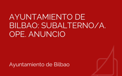 Oposición subalterno/a ayuntamiento de Bilbao: 28 Plazas por Ingreso Libre